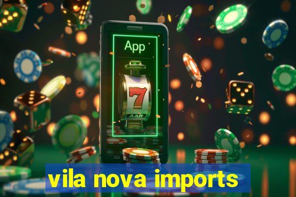 vila nova imports